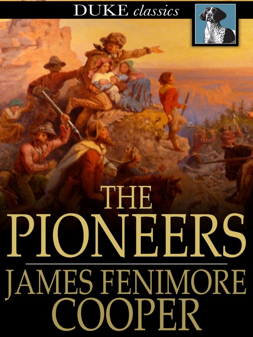 Title details for The Pioneers: Or, the Sources of the Susquehanna by James Fenimore Cooper - Available